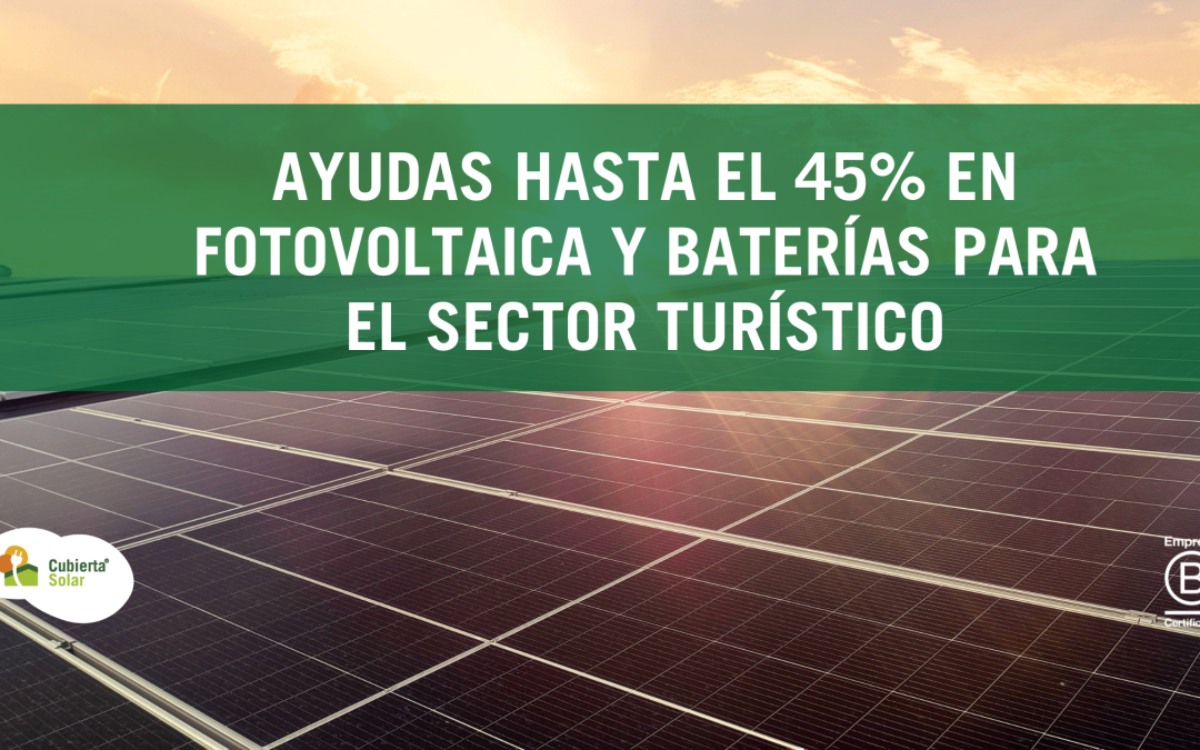 Ayudas hasta el 45% en fotovoltaica y baterías para el sector turístico