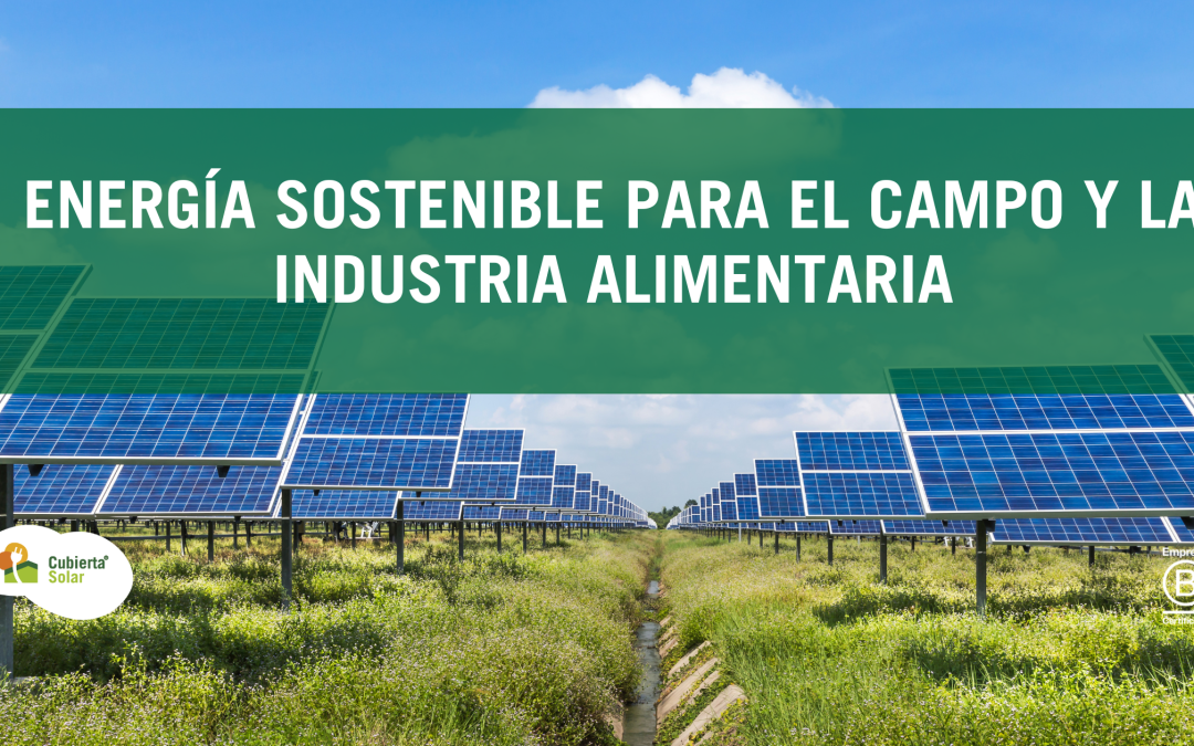 Energía sostenible para el campo y la industria alimentaria